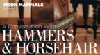a conversation with hammers and horsehair